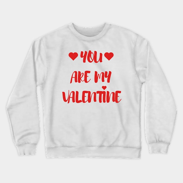 You are my Valentine - Valentines Day - 2023 Crewneck Sweatshirt by Trendy-Now